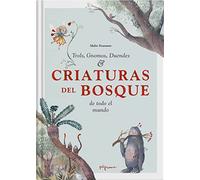Criaturas del bosque: Trols, gnomos, duendes de todo el mundo