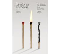 Criaturas efímeras: Los griegos y el misterio de la existencia (El libro de bolsillo - Humanidades)