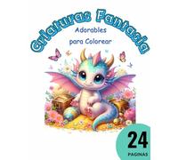 Criaturas Fantasia Adorables para Colorear: Colorea Unicornios, Dragones y Más con Estilo Adorable (Spanish Edition)