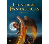 Criaturas fantásticas: Criaturas Surgidas de la Imaginación de Escritores Y Artistas Que Son Fuente de Inspiración En Películas, Libros, Videojuegos Y Cómics (LOOK)