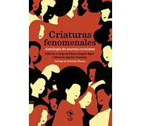 Criaturas fenomenales: Antología de nuevas cronistas: 30 (Caja baja)