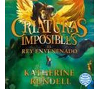 Criaturas Imposibles 2. El Rey Envenenado (audiolibro)