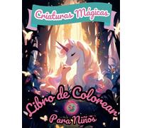 Criaturas Mágicas: Libro de colorear criaturas fantásticas y mitológicas para niños y niñas de 6 a 14 años.