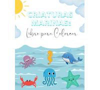 Criaturas Marinas Libro para Colorear: Una Aventura Bajo el Mar: Dibujos de Criaturas Oceánicas para Colorear, Ideal para Regalo y Entretenimiento Escolar