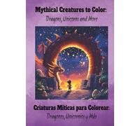 Criaturas Míticas para Colorear: ¡Dragones, Unicornios y más!: Un viaje mágico a través de dragones, unicornios y criaturas legendarias para colorear