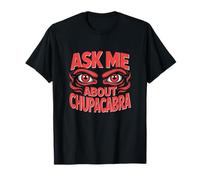criaturas mitológicas Pregúntame por Chupacabra Camiseta