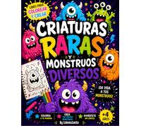 Criaturas Raras y Monstruos Diversos: Libro para Colorear: Dibuja, colorea e inventa criaturas únicas | Incluye actividades, retos y certificado de creador de monstruos