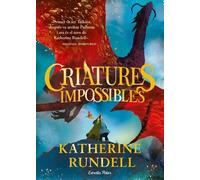 Criatures impossibles | Katherine Rundell