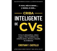 CRIBA INTELIGENTE DE CVs: Evita el sobreanálisis, reduce sesgos y filtra candidatos con criterios justos, directos y basados en evidencias
