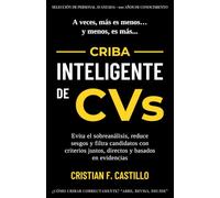 CRIBA INTELIGENTE DE CVs: Evita el sobreanálisis, reduce sesgos y filtra candidatos con criterios justos, directos y basados en evidencias (SELECCIÓN DE PERSONAL AVANZADA: +100 AÑOS DE CONOCIMIENTO)