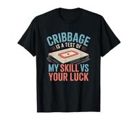 Cribbage Is A Test of My Skill VS Your Luck - Juego de Cartas Camiseta