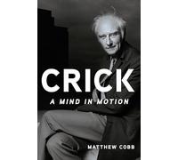 Crick: A Mind in Motion