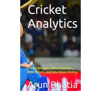 Cricket Analytics: Cricket Analytics: Where Numbers Meet Nerves, and Data Drives Destiny