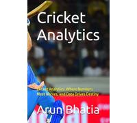 Cricket Analytics: Cricket Analytics: Where Numbers Meet Nerves, and Data Drives Destiny