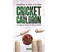 Cricket Cauldron: The Turbulent Politics of Sport in Pakistan by Shaharyar M. Khan, Ali Khan (March 30, 2013) Hardcover