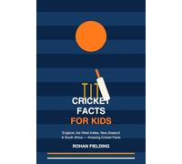 Cricket Facts for Kids: England, the West Indies, New Zealand & South Africa: Amazing Cricket Facts (Fun Facts in Sports)