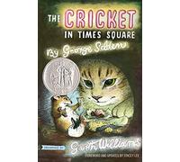 Cricket in Times Square: (Newbery Honor Book): 1 (Chester Cricket and His Friends, 1)