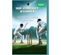 Cricket Interesting Stories: 100+ Inspirational Cricket Stories For Kids | That Will Inspire Every Cricket Fan