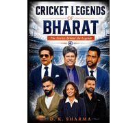 CRICKET LEGENDS OF BHARAT: The Stories Behind the Legends