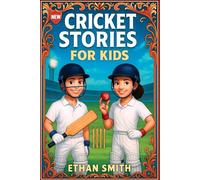Cricket Story Book For Kids: 50+ Motivational And Inspirational Cricket Trivia Stories for Clever Kids