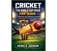 Cricket T20 World Cup 2026 Fan Guide: A Simple Guide to Teams, Schedule, Rules, Tournament Format, and How the Fastest Game in Cricket Really Works