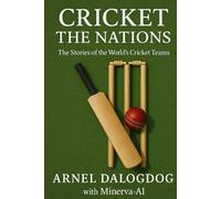 Cricket: The Nations - The Stories of the World’s Cricket Teams (The Sports Book Collection Series - A)