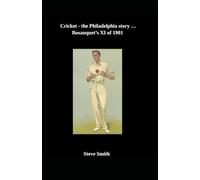 Cricket the Philadelphia story . . . Bosanquet's XI of 1901