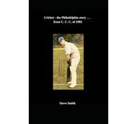 Cricket - the Philadelphia story . . . Kent C. C. of 1903