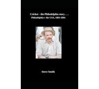 Cricket the Philadelphia story . . . Philadelphia v the USA, 1883-1894