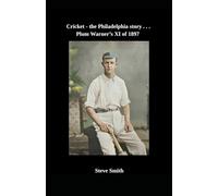 Cricket - the Philadelphia story . . . Plum Warner's XI of 1897