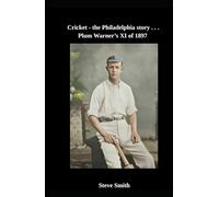 Cricket - the Philadelphia story . . . Plum Warner's XI of 1897