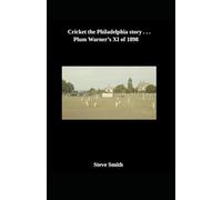 Cricket - the Philadelphia story . . . Plum Warner's XI of 1898