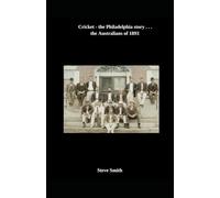 Cricket - the Philadelphia story . . . the Australians of 1893: 1