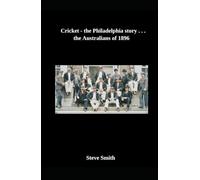Cricket- the Philadelphia story . . . the Australians of 1896