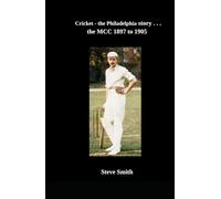 Cricket - the Philadelphia story . . . the MCC 1897 to 1905