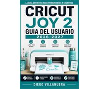 Cricut Joy 2 Guia del Usuario 2026-2027: Domine el Arte del Recorte: Vinilo, Cartulina y Proyectos Creativos Paso a Paso para Principiantes y Expertos