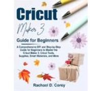 Cricut Maker 3 Guide For Beginners (ebook)