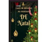 Crie Um Negócio No Marketing Digital No Natal (ebook)