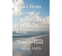 Cries from the soul as every tear is caught by God: Trust in God
