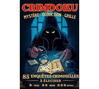 Crimdoku : Le Livre Ultime des Enquêtes de Meurtres | 85 Puzzles de Logique Crime, Enquêtes de Déduction et Défis Type Sudoku pour Adultes