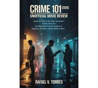 CRIME 101 (2026) UNOFFICIAL MOVIE REVIEW: INSIDE THE MIND OF THE THIEF, THE BROKER, AND THE DETECTIVE - AN INDEPENDENT CRITICAL ANALYSIS OF SUSPENSE, MORALITY, AND THE MODERN HEIST