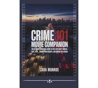 Crime 101 Movie Companion: The Ultimate Unofficial Guide to the 2026 Heist Thriller - Cast, Plot, Production Secrets, and Behind the Scenes