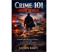 Crime 101 Movie Review: A Complete Movie Review and Analysis of the Crime Thriller - Plot Summary, Ending Explained, Characters, Themes, Cast Performances, Hidden Meanings & Heist Breakdown
