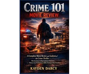 Crime 101 Movie Review: A Complete Movie Review and Analysis of the Crime Thriller - Plot Summary, Ending Explained, Characters, Themes, Cast Performances, Hidden Meanings & Heist Breakdown