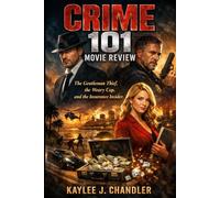 CRIME 101 MOVIE REVIEW: The Gentleman Thief, the Weary Cop, and the Insurance Insider