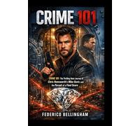 CRIME 101: The Thrilling Heist Journey of Chris Hemsworth’s Mike Davis and the Pursuit of a Final Score