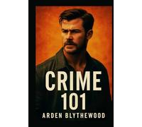 CRIME 101: The Untold Story of the Crime 101 Investigation: The Dark Pursuit of Mike Davis, Detective Lou Lubesnick, and Sharon Colvin - A Thriller of Betrayal, Justice, and Moral Conflict