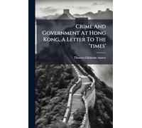 Crime And Government At Hong Kong, A Letter To The 'times'