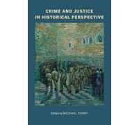 Crime and Justice, Volume 53: Crime and Justice in Historical Perspective Volume 53 (Crime and Justice: A Review of Research)