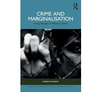 Crime and Marginalisation: Young People in World Cinema (Routledge Studies in Crime, Culture and Media)